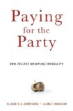 Paying for the Party How College Maintains Inequality  9780674088023 Front Cover