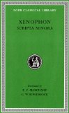 Scripta Minora Hiero. Agesilaus. Constitution of the Lacedaemonians. Ways and Means. the Cavalry Commander. on the Art of Horsemanship. on Hunting. Constitution of The  9780674992023 Front Cover