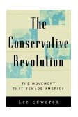 Conservative Revolution The Movement That Remade America