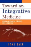 Toward an Integrative Medicine Merging Alternative Therapies with Biomedicine 2004 9780759103023 Front Cover