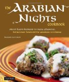 Arabian Nights Cookbook From Lamb Kebabs to Baba Ghanouj, Delicious Homestyle Middle Eastern Cookbook 2010 9780804841023 Front Cover