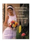 Professional Techniques for the Wedding Photographer A Complete Guide to Lighting, Posing and Taking Photographs That Sell 2nd 2001 Revised  9780817456023 Front Cover