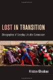 Lost in Transition Ethnographies of Everyday Life after Communism