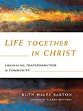 Life Together in Christ Experiencing Transformation in Community  9780830846023 Front Cover