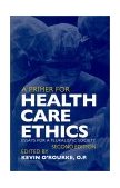 Primer for Health Care Ethics Essays for a Pluralistic Society, Second Edition cover art