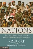 Nations The Long History and Deep Roots of Political Ethnicity and Nationalism