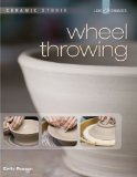 Ceramic Studio: Wheel Throwing Wheel Throwing 2012 9781454702023 Front Cover