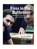 Fires in the Bathroom Advice for Teachers from High School Students cover art