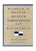 Handbook of Mental Health Administration and Management  9781583910023 Front Cover
