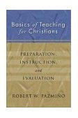 Basics of Teaching for Christians Preparation, Instruction, Evaluation cover art