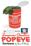 Stronger Than Spinach The Secret Appeal of the Famous Studios Popeye Cartoons 2009 9781593935023 Front Cover