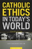 Catholic Ethics in Today&#39;s World, Revised Edition 