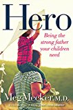 Hero Being the Strong Father Your Children Need  9781621575023 Front Cover