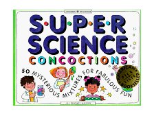 Super Science Concoctions 50 Mysterious Mixtures for Fabulous Fun  9781885593023 Front Cover