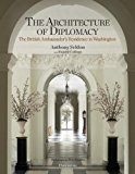 Architecture of Diplomacy The British Ambassador's Residence in Washington 2014 9782081299023 Front Cover