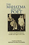 Mahatma and the Poet : Letters and Debates Between Gandhi and Tagore, 1915-1941 cover art