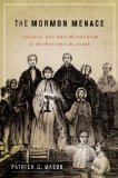 Mormon Menace Violence and Anti-Mormonism in the Postbellum South  9780199740024 Front Cover