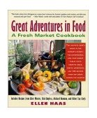 Great Adventures in Food A Fresh Market Cookbook 2001 9780312280024 Front Cover