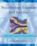 Neurobiology Essentials for Clinicians What Every Therepist Needs to Know