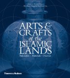 Arts and Crafts of the Islamic Lands Principles Materials Practice 2013 9780500517024 Front Cover