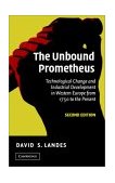 Unbound Prometheus Technological Change and Industrial Development in Western Europe from 1750 to the Present