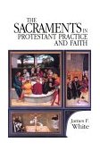 Sacraments in Protestant Practice and Faith  cover art