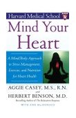 Mind Your Heart A Mind/Body Approach to Stress Management, Exercise, and Nutrition for Heart Health 2004 9780743237024 Front Cover