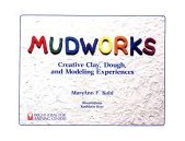 Mudworks Creative Clay, Dough, and Modeling Experiences cover art