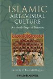 Islamic Art and Visual Culture An Anthology of Sources