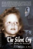 Silent Cry : Lost among the Hearing 2003 9781410781024 Front Cover