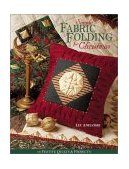 Simple Fabric Folding for Christmas 14 Festive Quilts and Projects 2011 9781571202024 Front Cover