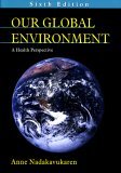 Our Global Environment : A Health Perspective 6th 9781577664024 Front Cover