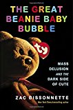 Great Beanie Baby Bubble Mass Delusion and the Dark Side of Cute 1st 2015 9781591846024 Front Cover