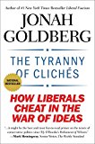 Tyranny of Clichï¿½s How Liberals Cheat in the War of Ideas 2013 9781595231024 Front Cover