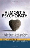 Almost a Psychopath Do I (or Does Someone I Know) Have a Problem with Manipulation and Lack of Empathy? cover art