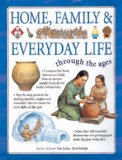 Home, Family and Everyday Life Through the Ages Compare the Food, Homes and Daily Lives of Ancient People from All the Major Civilizations 2008 9781844766024 Front Cover