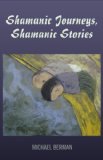 Shamanic Journeys, Shamanic Stories 2011 9781846944024 Front Cover