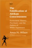 Falsification of Afrikan Consciousness Eurocentric History, Psychiatry and the Politics of White Supremacy cover art