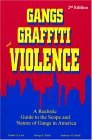 Gangs, Graffiti, and Violence A Realistic Guide to the Scope and Nature of Gangs in America 2nd 2000 Revised  9781928916024 Front Cover