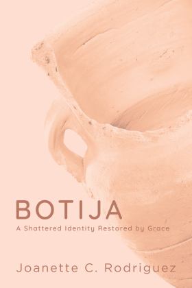Botija A Shattered Identity Restored by Grace 1st 9781951475024 Front Cover