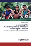 Measuring the Cardiorespiratory Fitness of School-Aged Children 2012 9783659212024 Front Cover