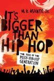 It's Bigger Than Hip Hop The Rise of the Post-Hip-Hop Generation cover art