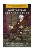 Gentleman Revolutionary Gouverneur Morris, the Rake Who Wrote the Constitution cover art