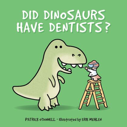 Did Dinosaurs Have Dentists?  9780764356025 Front Cover