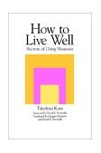 How to Live Well Secrets of Using Neurosis 1995 9780791424025 Front Cover