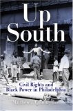 Up South Civil Rights and Black Power in Philadelphia