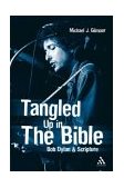 Tangled up in the Bible Bob Dylan and Scripture