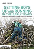 Getting Boys up and Running in the Early Years Creating Stimulating Places and Spaces for Learning 2016 9781138860025 Front Cover