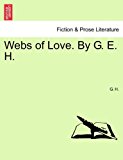 Webs of Love by G E H 2011 9781241481025 Front Cover