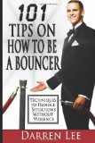 101 Tips on How to Be a Bouncer Techniques to Handle Situations Without Violence 2012 9781479194025 Front Cover